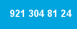 921 304 81 24 921 304 81 24
